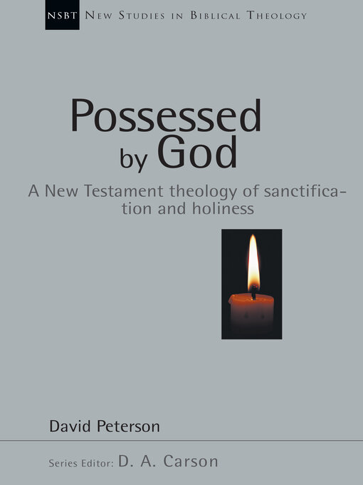 Title details for Possessed by God: a New Testament theology of sanctification and holiness by David G. Peterson - Available